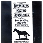 Cover page of the Official Program for the Los Angeles Racing Association, Tuesday, April 13, 1909 at Santa Anita Park.